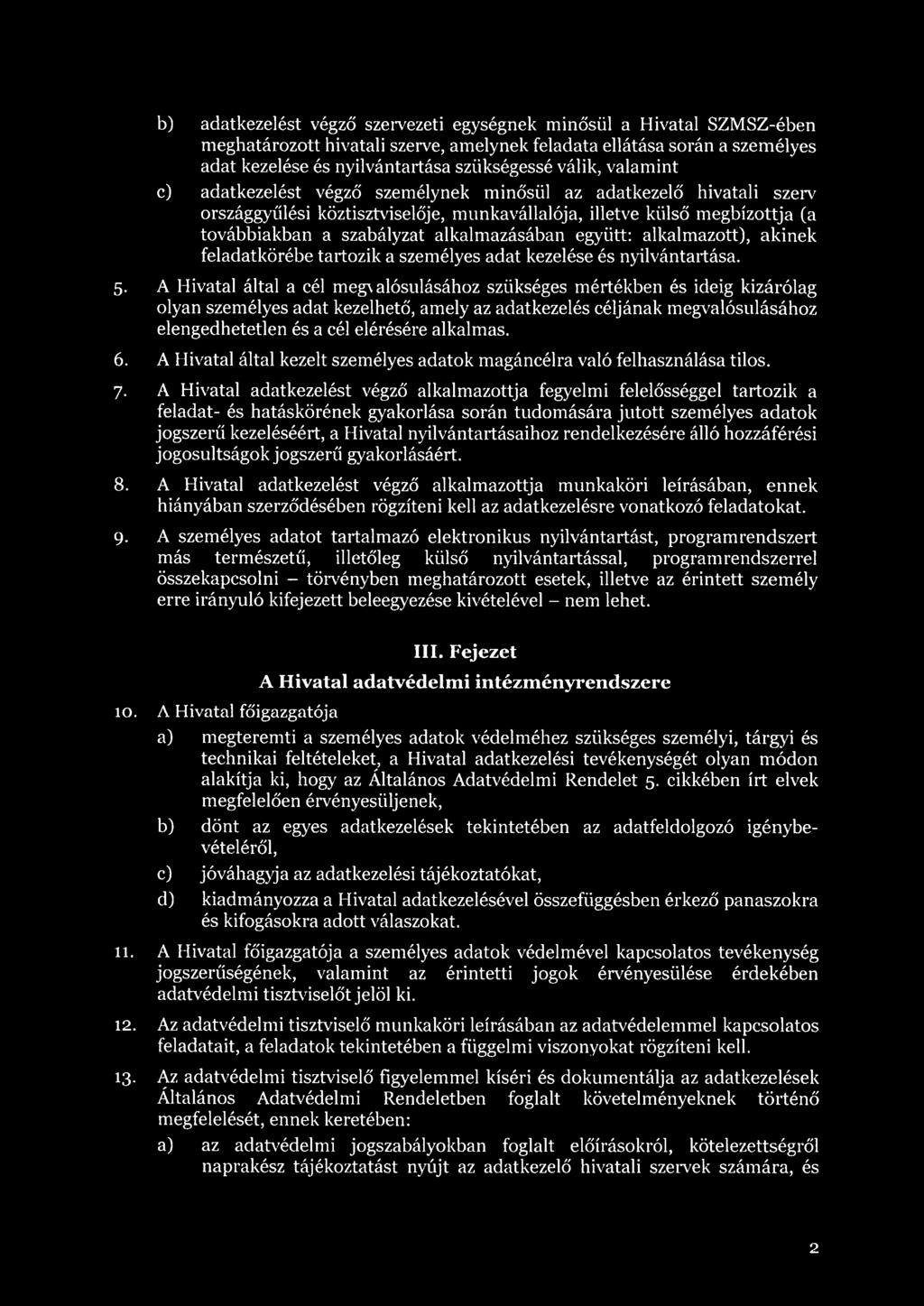 együtt: alkalmazott), akinek feladatkörébe tartozik a személyes adat kezelése és nyilvántartása. 5.