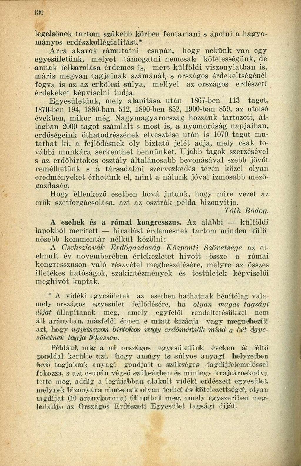 legelsőnek tartom szűkebb körben fentartani s ápolni a -hagyományos erdészkollégdalitást.