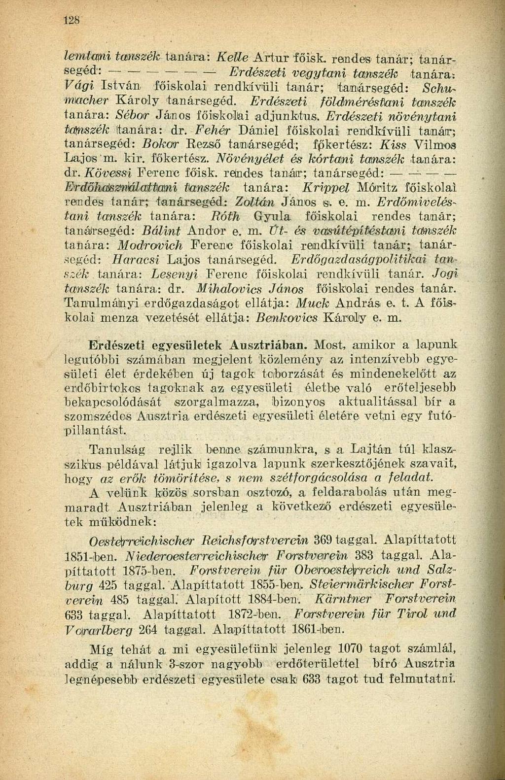 lemtami tanszék tanára: Kellé Artúr főisk. rendes- tanár; tanársegéd: Erdészeti vegytani tamzék tanára: Vági István főiskolai rendkívüli tanár; tanársegéd: Schumacher Károly tanársegéd.