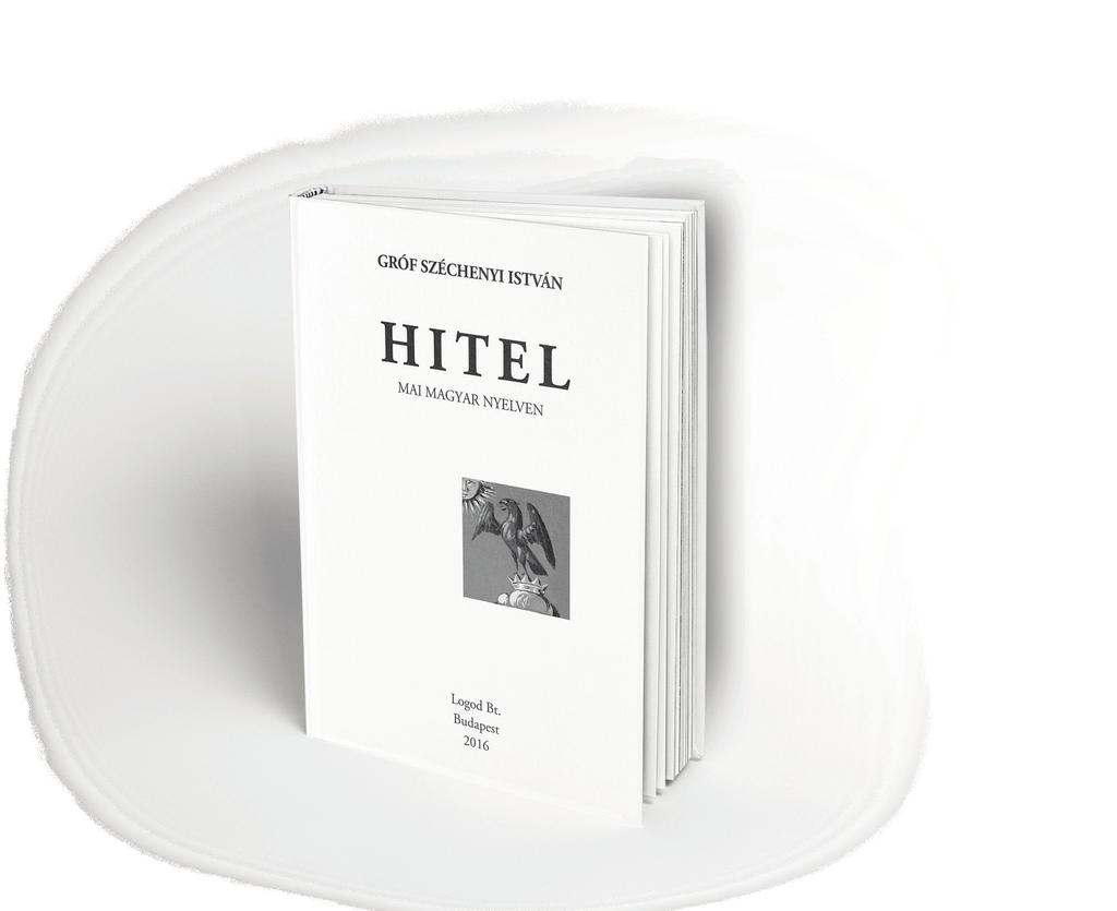 184 HITEL MAI MAGYAR NYELVEN A Hitel 1830-ban jelent meg, meglehetősen nehezen olvasható nyelvezettel. Ezért korunkban sok érdeklődő rövid idő alatt lemond a Hitel elolvasásáról.