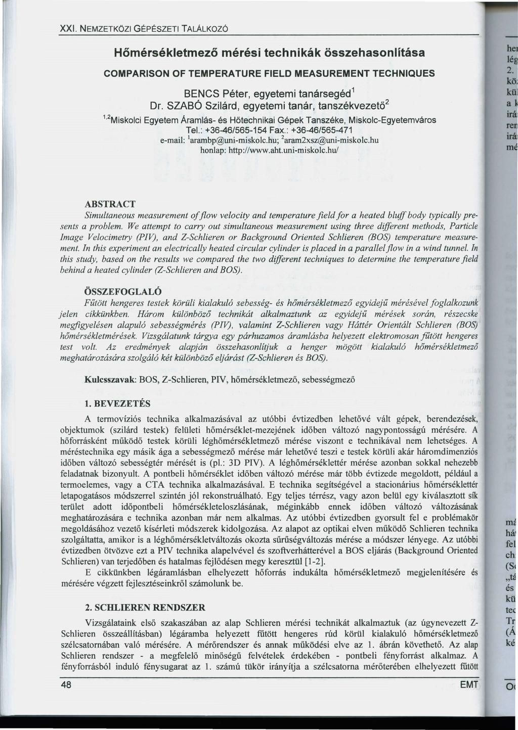 XXI. NEMZETKÖZI GÉPÉSZETI TALÁLKOZÓ Hőmérsékletmező mérési technikák összehasonlítása COMPARISDN OF TEMPERATURf FIELD MEASUREMENT TECHNIQUES BENCS Péter, egyetemi tanársegéd 1 Dr.