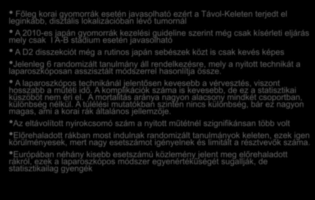 randomizált tanulmány áll rendelkezésre, mely a nyitott technikát a laparoszkóposan asszisztált módszerrel hasonlítja össze.