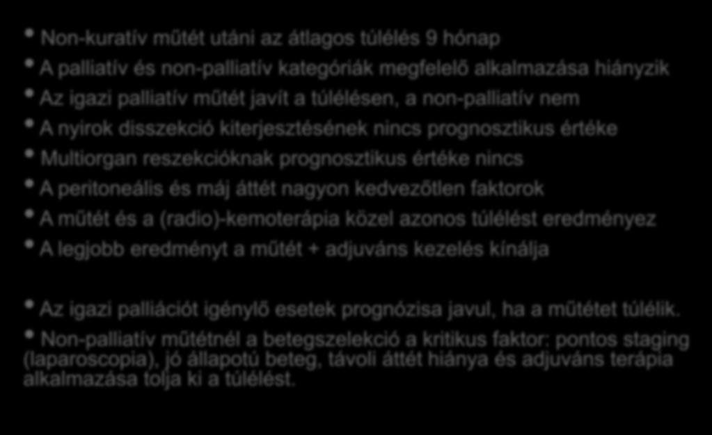 A gyomorrák palliatív sebészete Non-kuratív műtét utáni az átlagos túlélés 9 hónap A palliatív és non-palliatív kategóriák megfelelő alkalmazása hiányzik Az igazi palliatív műtét javít a túlélésen, a