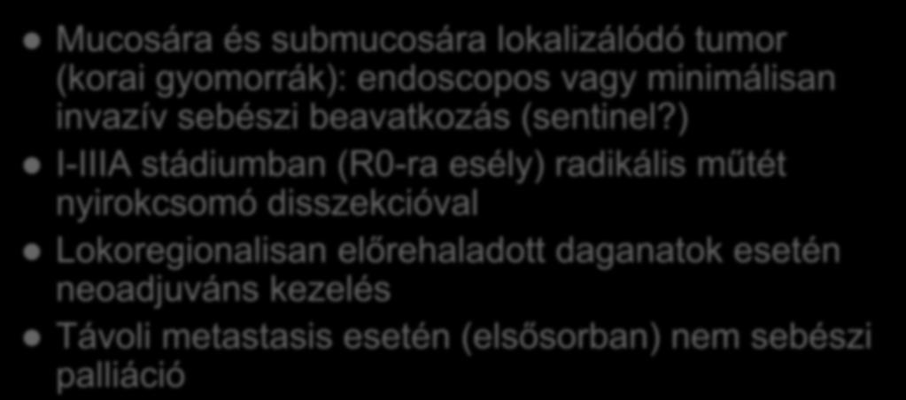 ) I-IIIA stádiumban (R0-ra esély) radikális műtét nyirokcsomó disszekcióval Lokoregionalisan