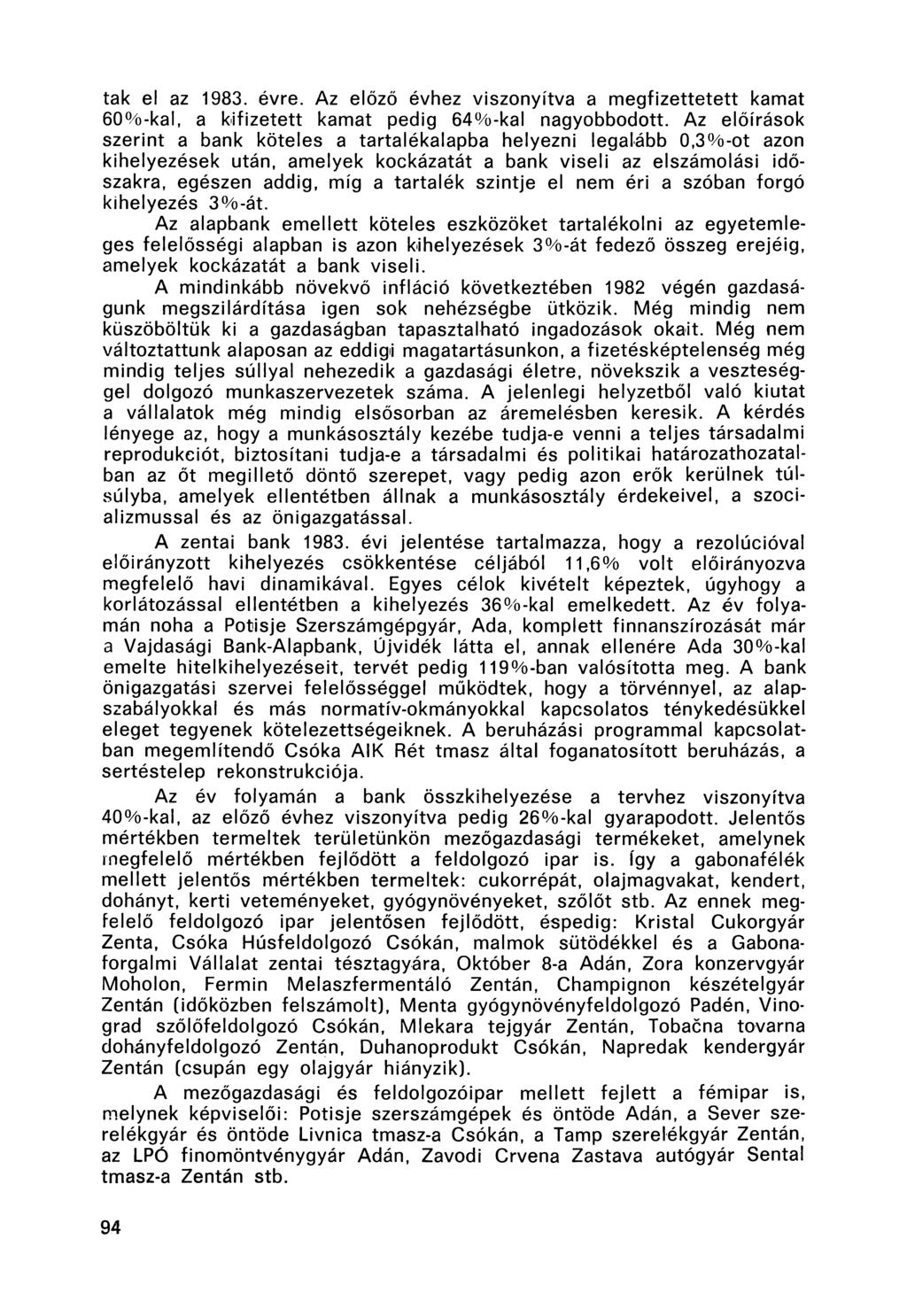 tak el az 1983. évre. Az előző évhez viszonyítva a megfizettetett kamat 60%-kal, a kifizetett kamat pedig 64%-kal nagyobbodott.