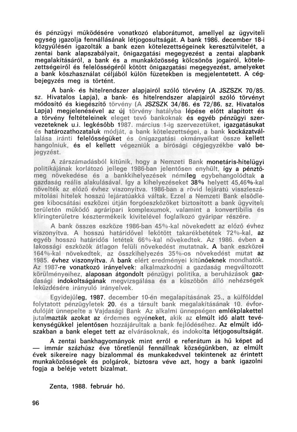 és pénzügyi működésére vonatkozó elaborátumot, amellyel az ügyviteli egység igazolja fennállásának létjogosultságát. A bank 1986.