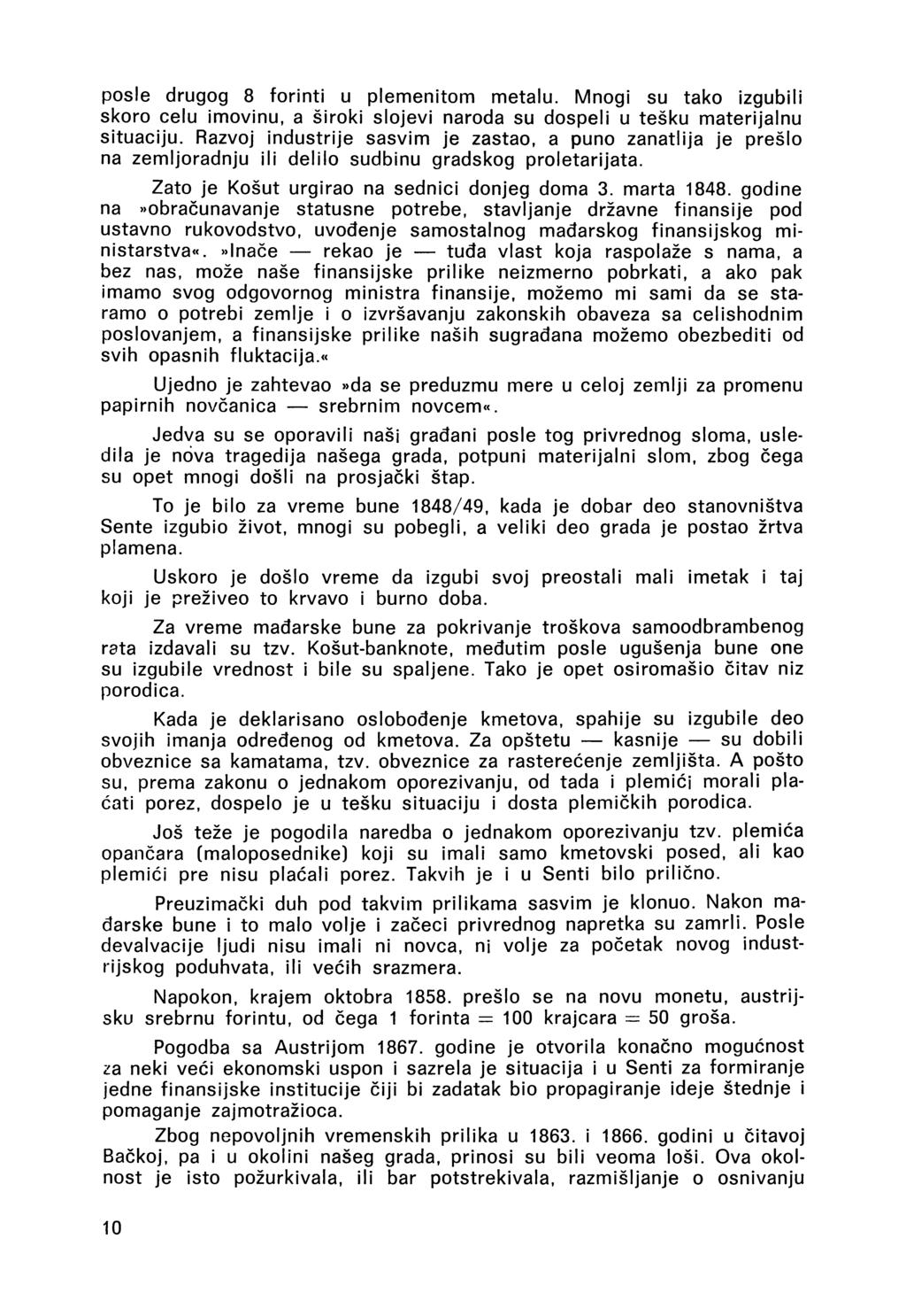 posle drugog 8 forinti u plemenitom metalu. Mnogi su tako izgubili skoro celu imovinu, a široki slojevi naroda su dospeli u tešku materijalnu situaciju.