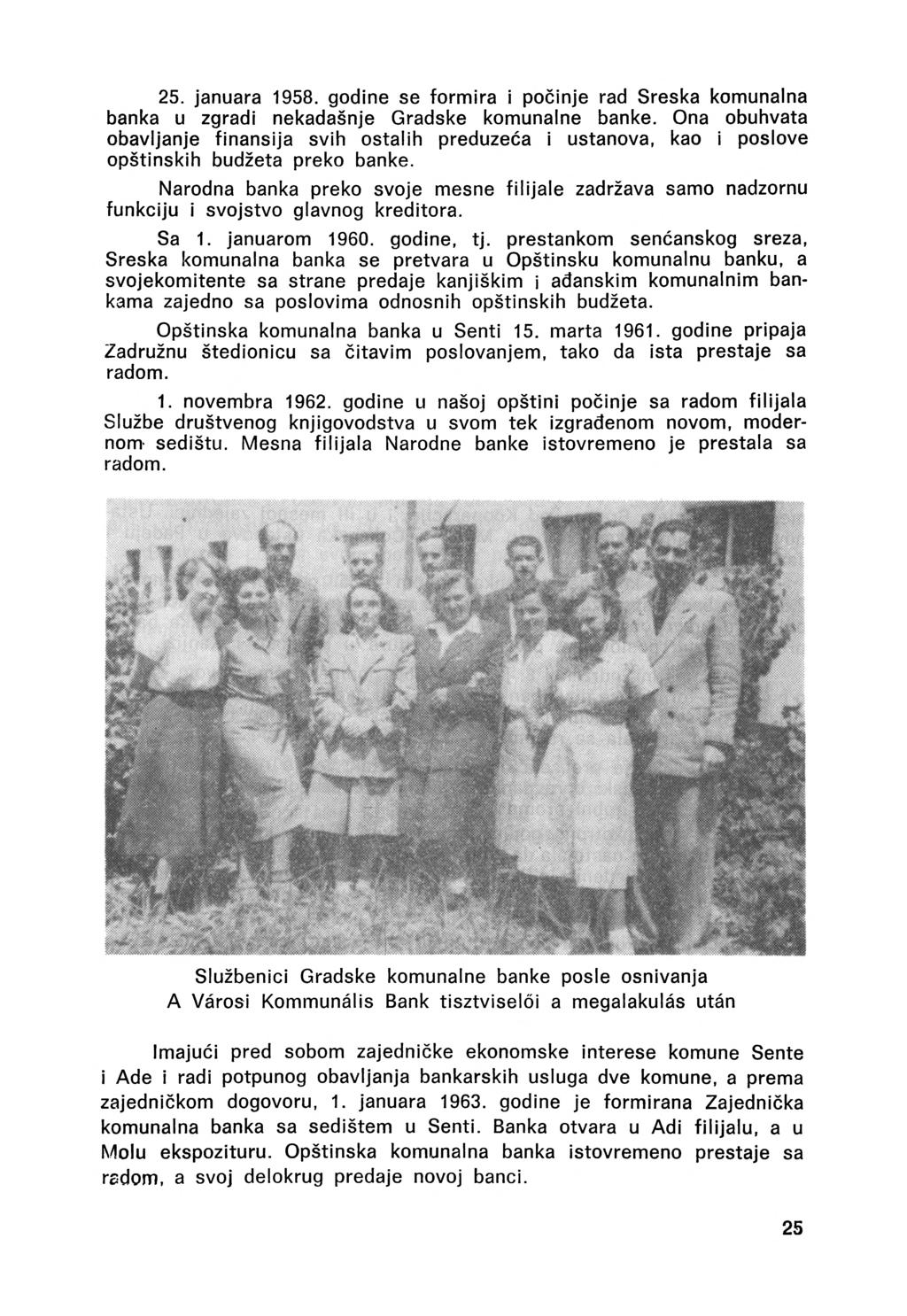 25. januara 1958. godine se formira i počinje rad Sreska komunalna banka u zgradi nekadašnje Gradske komunalne banke.