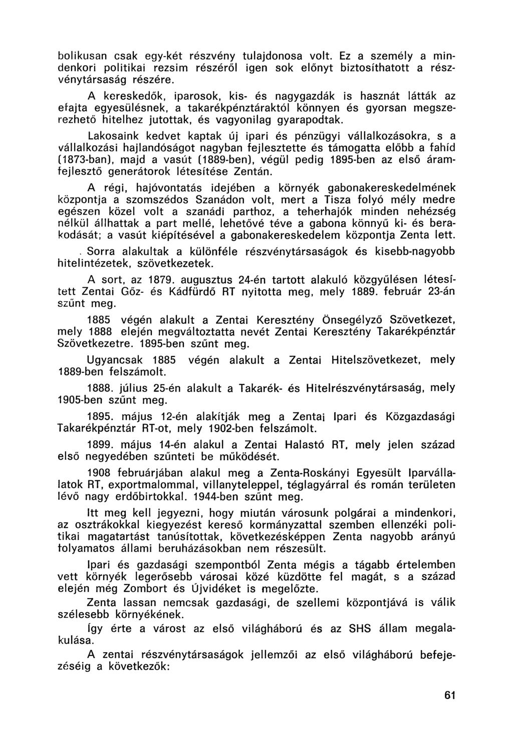 bolikusan csak egy-két részvény tulajdonosa volt. Ez a személy a mindenkori politikai rezsim részéről igen sok előnyt biztosíthatott a részvénytársaság részére.