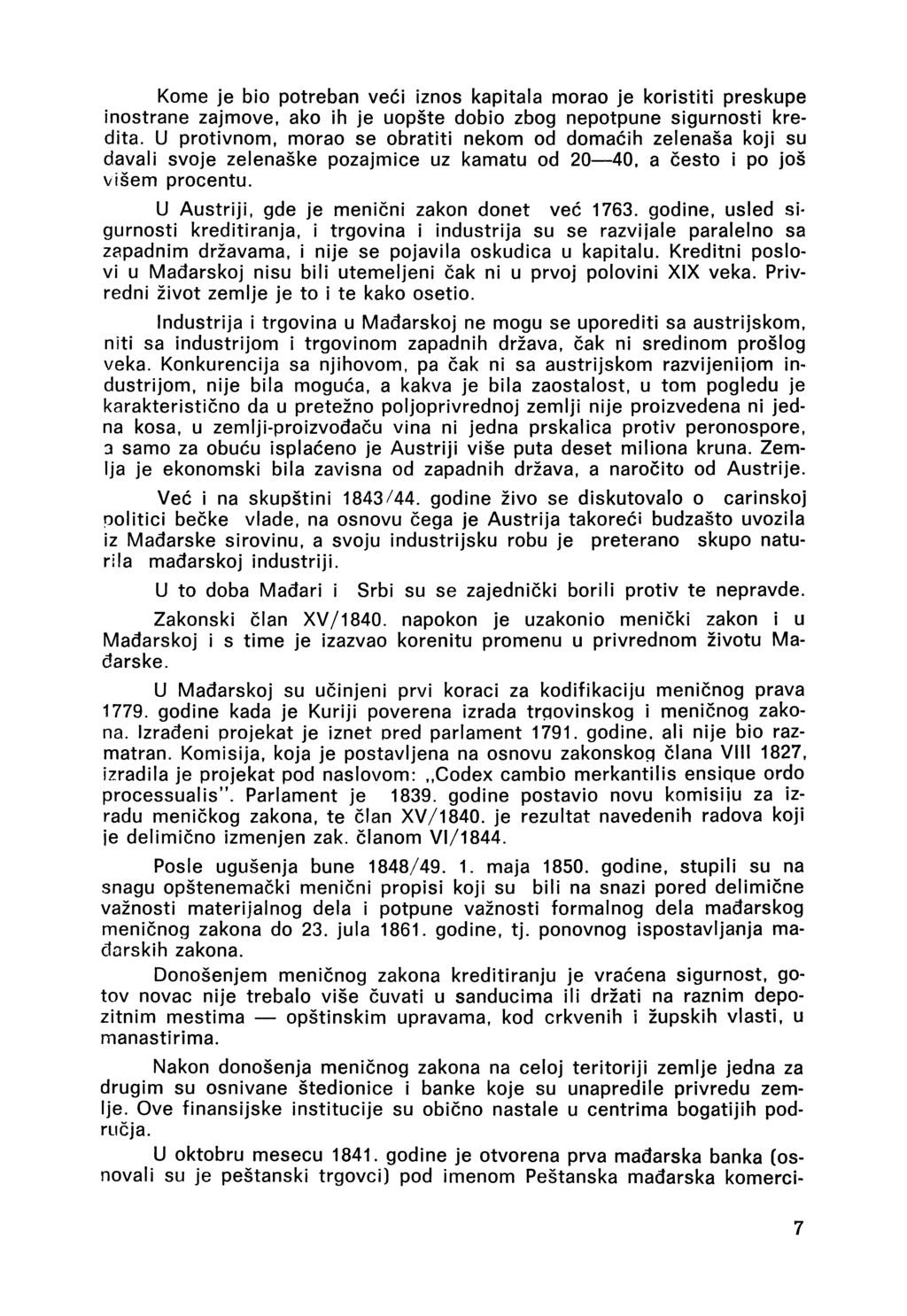 Komé je bio potreban veći iznos kapitala morao je koristiti preskupe inostrane zajmove, ako ih je uopšte dobio zbog nepotpune sigumosti kredita.