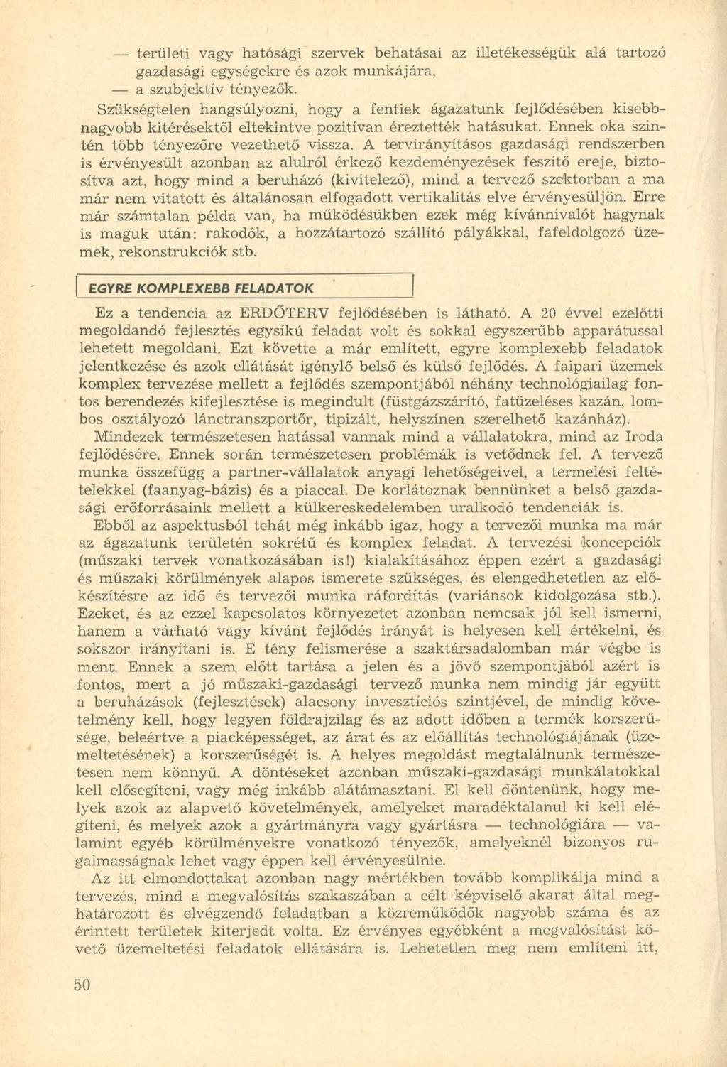 területi vagy hatósági szervek behatásai az illetékességük alá tartozó gazdasági egységekre és azok munkájára, a szubjektív tényezők.