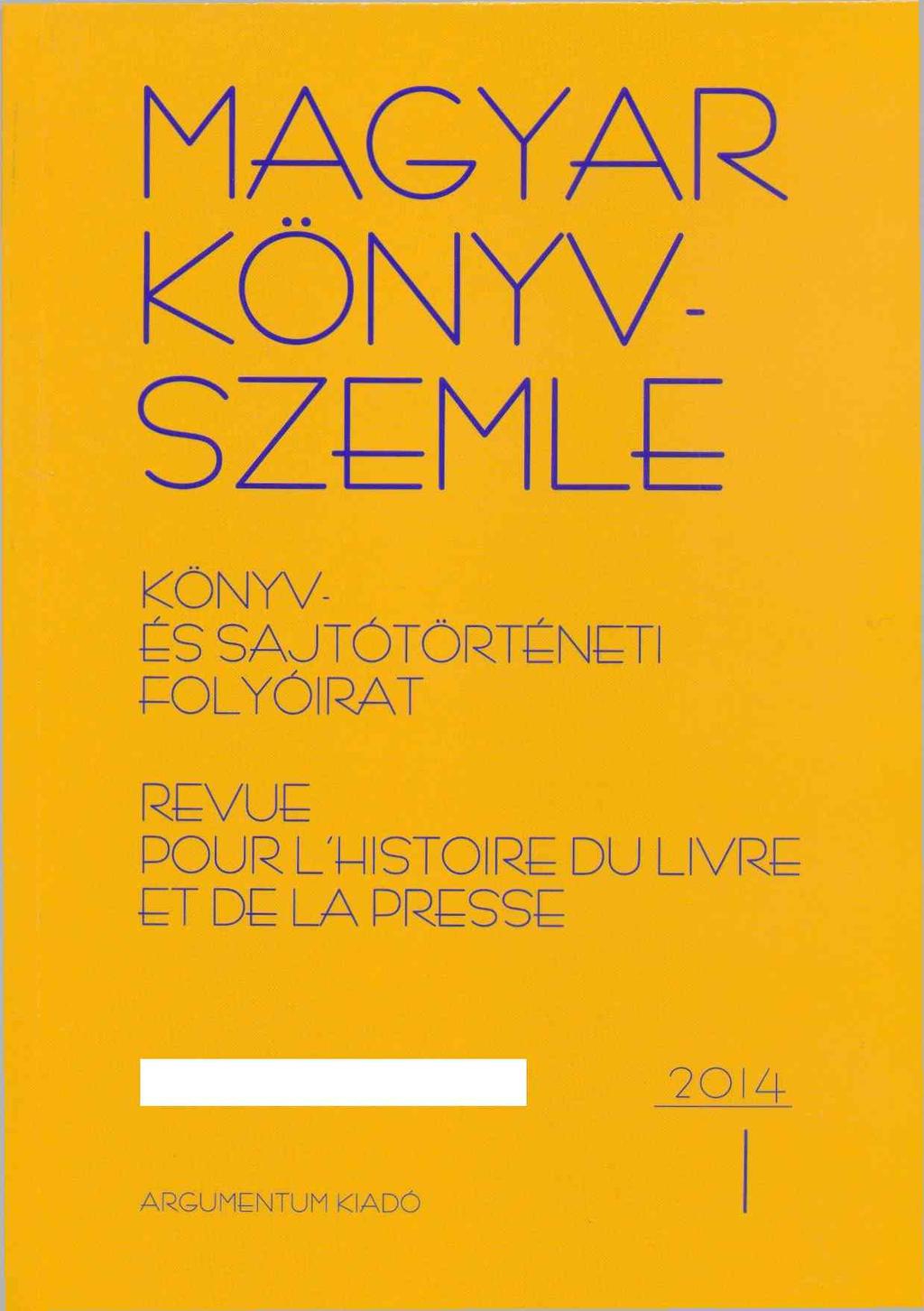 KÖNYV SZEMLE KÖNYV- ÉS SAJTÓTÖRTÉNETI EOLYÓIRAT REVUE