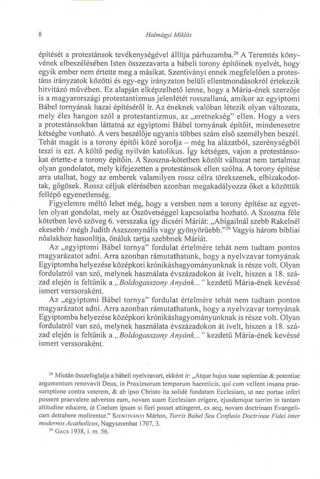 8 Halm ágy i Miklós építését a protestánsok tevékenységével állítja párhuzamba.