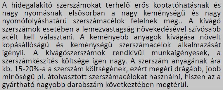 forgácsolásnál beégési hajlam, polírozhatóság stb.