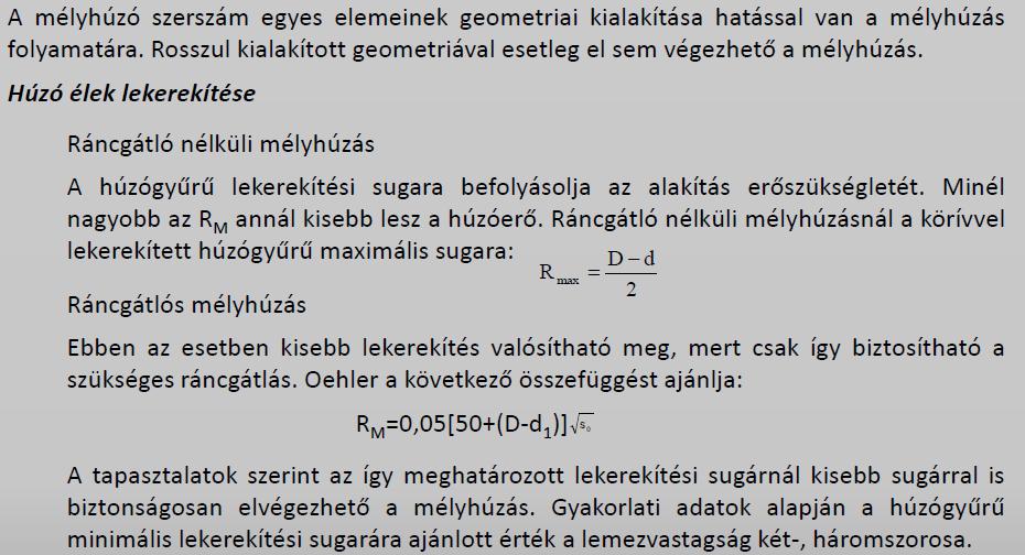 Szerszámai (matrica, bélyeg kialakítások, ráncgátlás): Szerszám főbb részei: mélyhúzó bélyeg- alakja a mélyhúzott