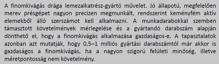 A szerszám felső rész nyit, a kivágó bélyeg és az ékgyűrűlap kiinduló helyzetébe megy, a sáv vagy szalag a vágólap síkjáról felemelkedik.