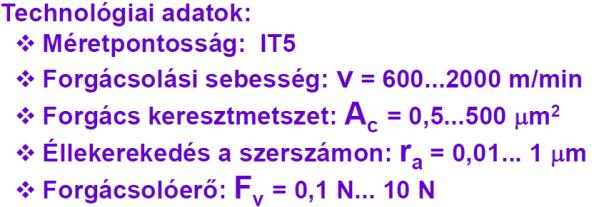 alkatrész) Fokozott termelékenység: a forgácsolási idők jelentős csökkentése; Bonyolult geometriák: sorozatnagyságtól függetlenül előállíthatók; Tetszőleges kontúr: sík, kúp, szférikus vagy