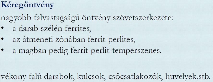 Ha a 2. lépcső kimarad: perlites alapszövet. A fekete temperöntvény jelentősége napjainkban elenyésző.