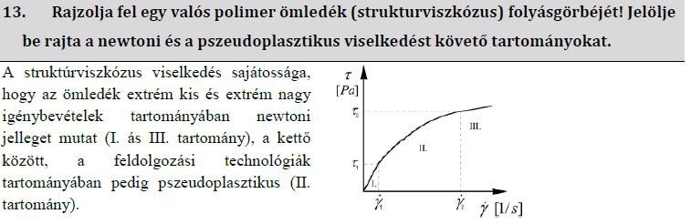 Viszkozitás: Newtoni folyadékok esetén csak a hőmérséklettől függ. Nem-newtoni folyadékoknál változik a deformáció sebességével.