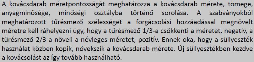 Beépített kilökő esetén kisebb lehet az oldalferdeség. Oldalferdeség fajtái: Lekerekítések Minden kovácsdarab csak lekerekítési sugárral alakítható ki.