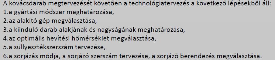 5. a fal- és bordaméretek meghatározása, 6. a fenékvastagság meghatározása, 7. az oldalferdeségek meghatározása, 8. a lekerekítési sugarak meghatározása, 9. a kovácsdarab tömegének meghatározása, 10.