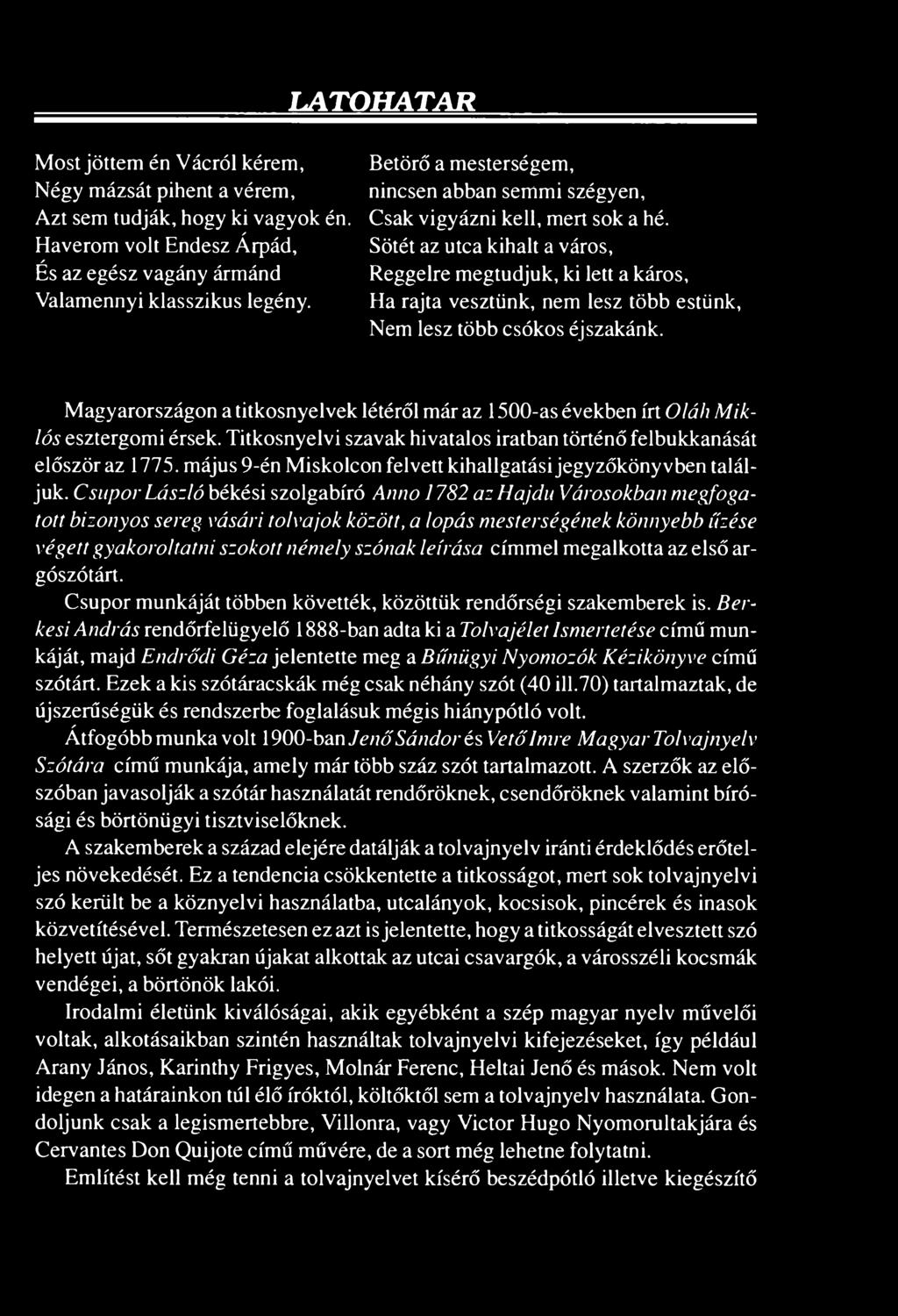május 9-én Miskolcon felvett kihallgatási jegy zőköny vben találjuk.