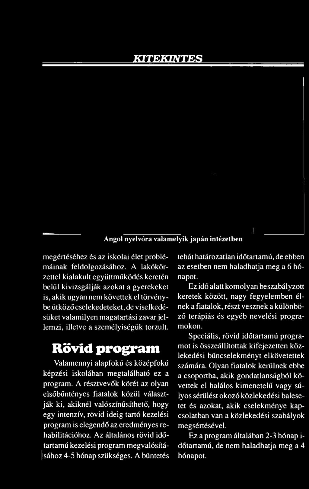 jellemzi, illetve a személyiségük torzult. Rövid program Valamennyi alapfokú és középfokú képzési iskolában megtalálható ez a program.