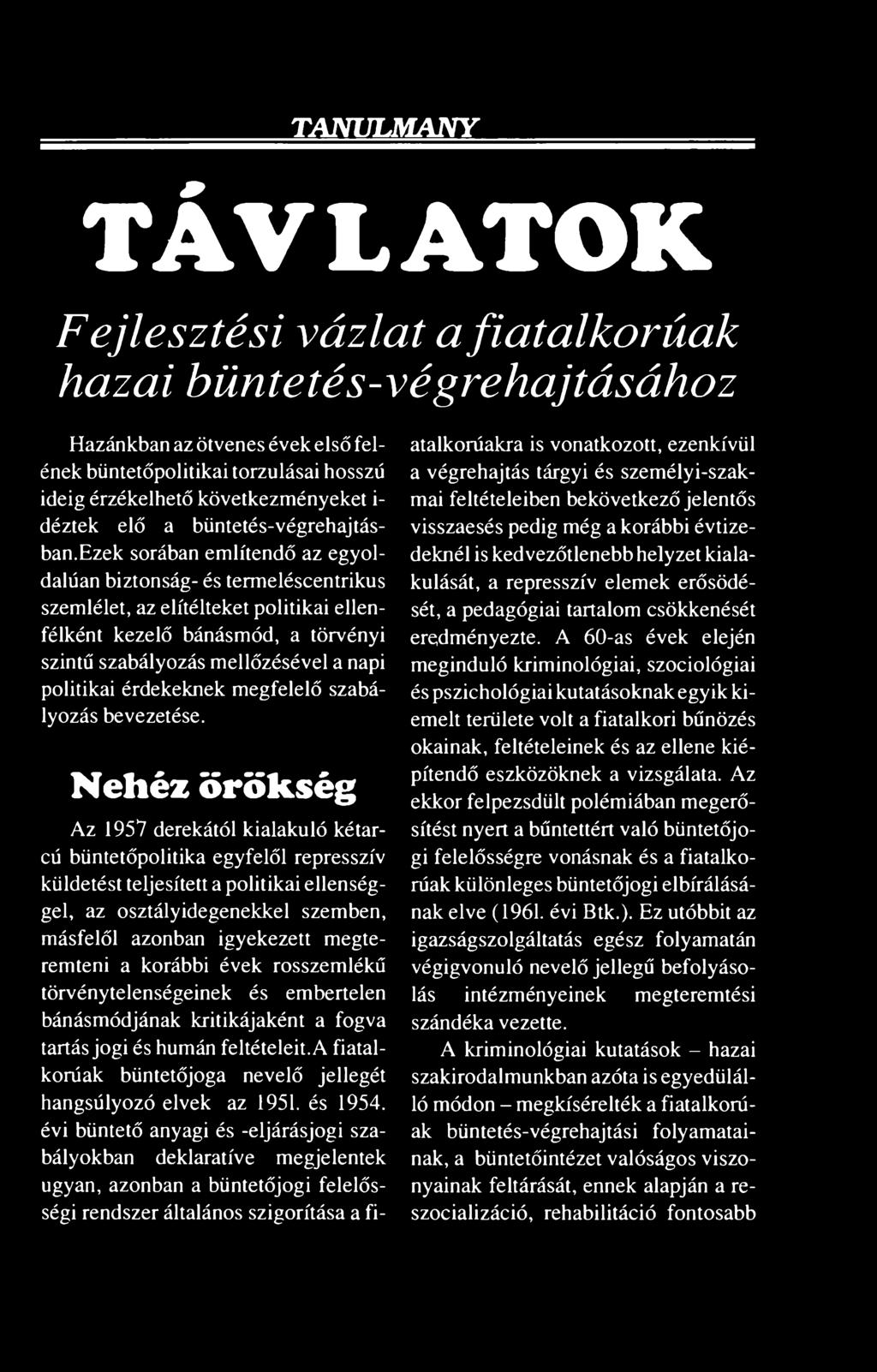 ezek sorában említendő az egyoldalúan biztonság- és termeléscentrikus szemlélet, az elítélteket politikai ellenfélként kezelő bánásmód, a törvényi szintű szabályozás mellőzésével a napi politikai