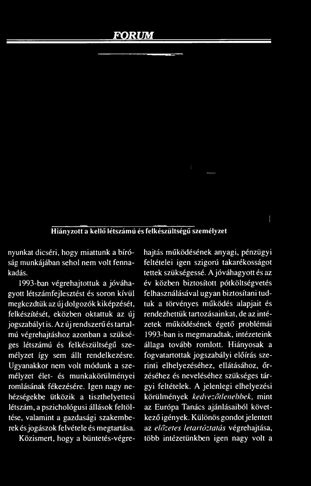 Ugyanakkor nem volt módunk a személyzet élet- és munkakörülményei romlásának fékezésére.