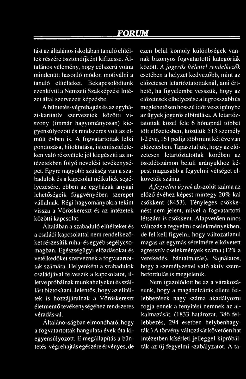 A büntetés-végrehajtás és az egyházi-karitatív szervezetek közötti viszony (immár hagyományosan) kiegyensúlyozott és rendszeres volt az elmúlt évben is.