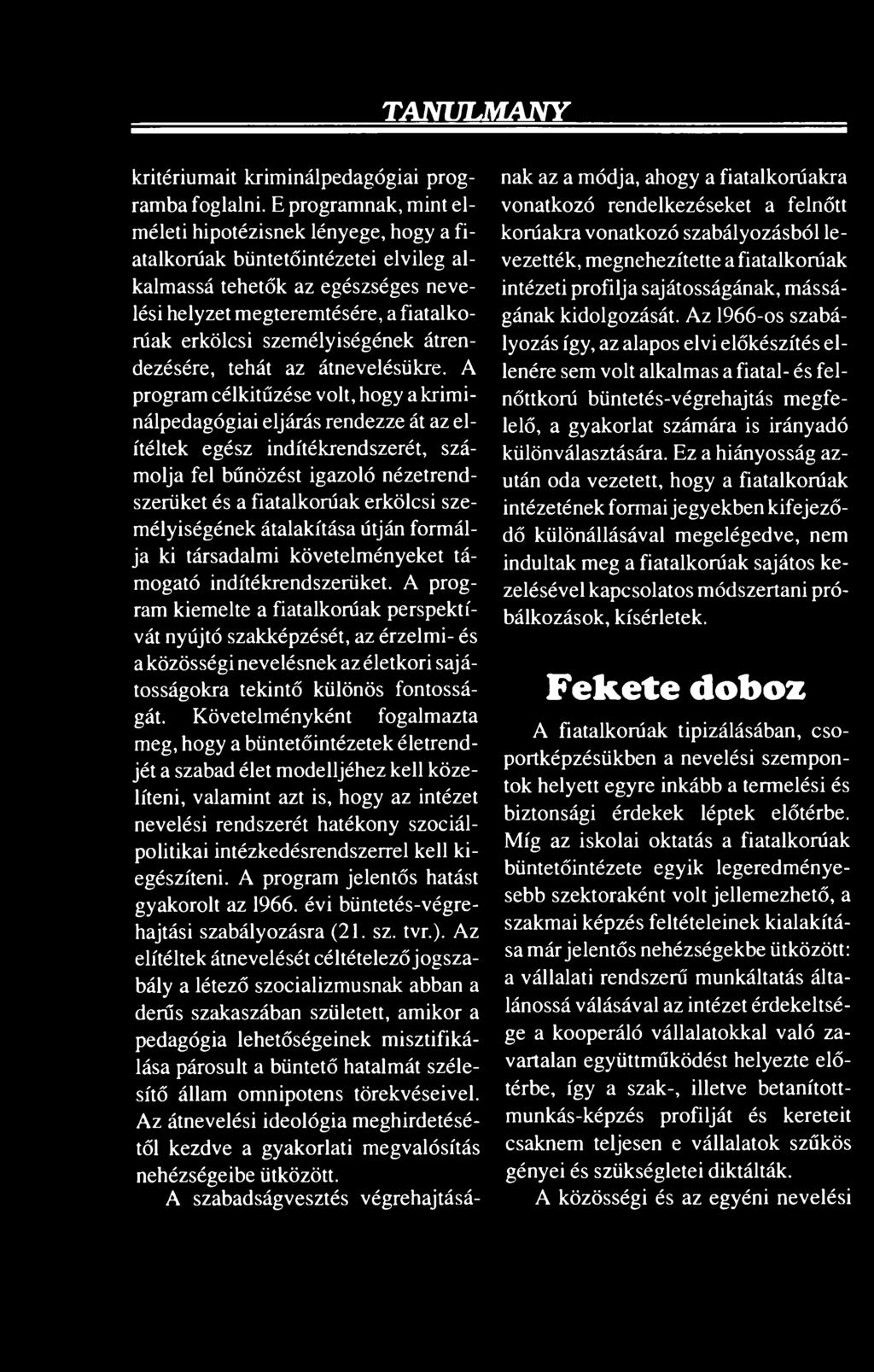 személyiségének átrendezésére, tehát az átnevetésükre.