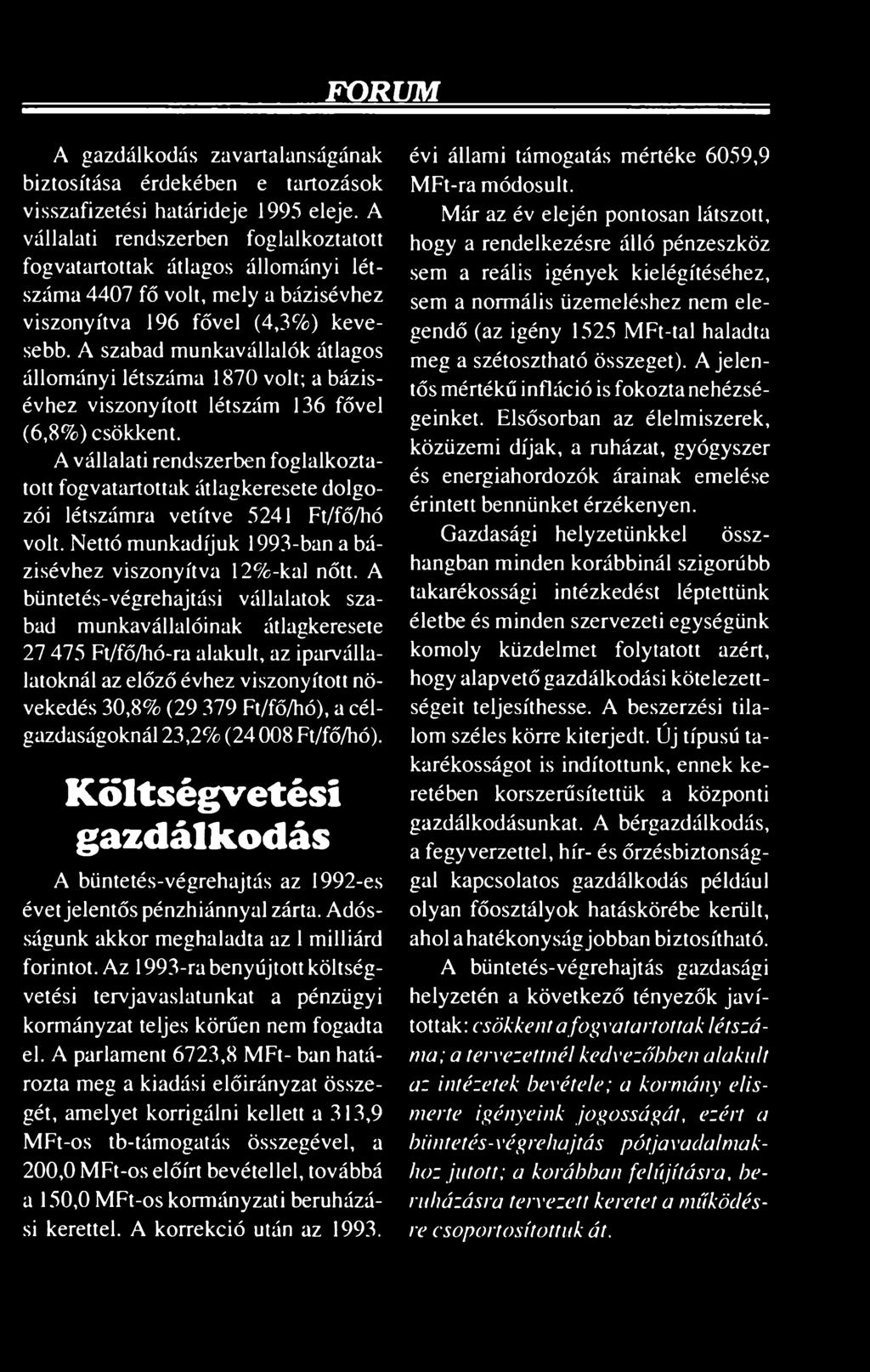 FÓRUM A gazdálkodás zavartalanságának biztosítása érdekében e tartozások visszafizetési határideje 1995 eleje.