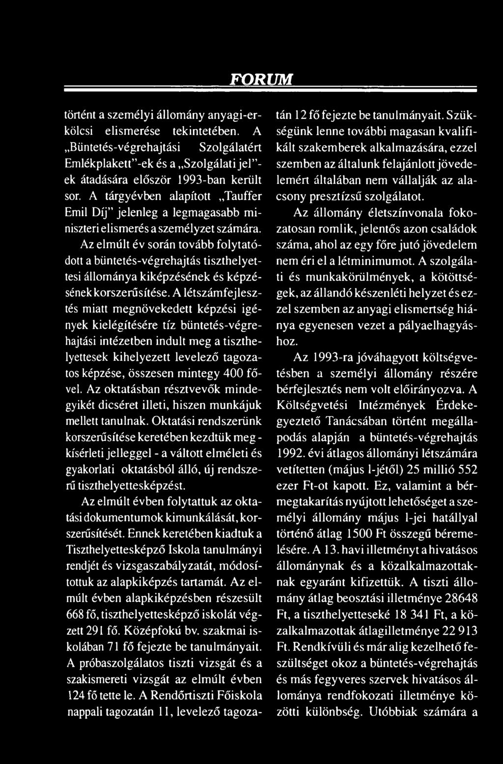 fővel. Az oktatásban résztvevők mindegyikét dicséret illeti, hiszen munkájuk mellett tanulnak.