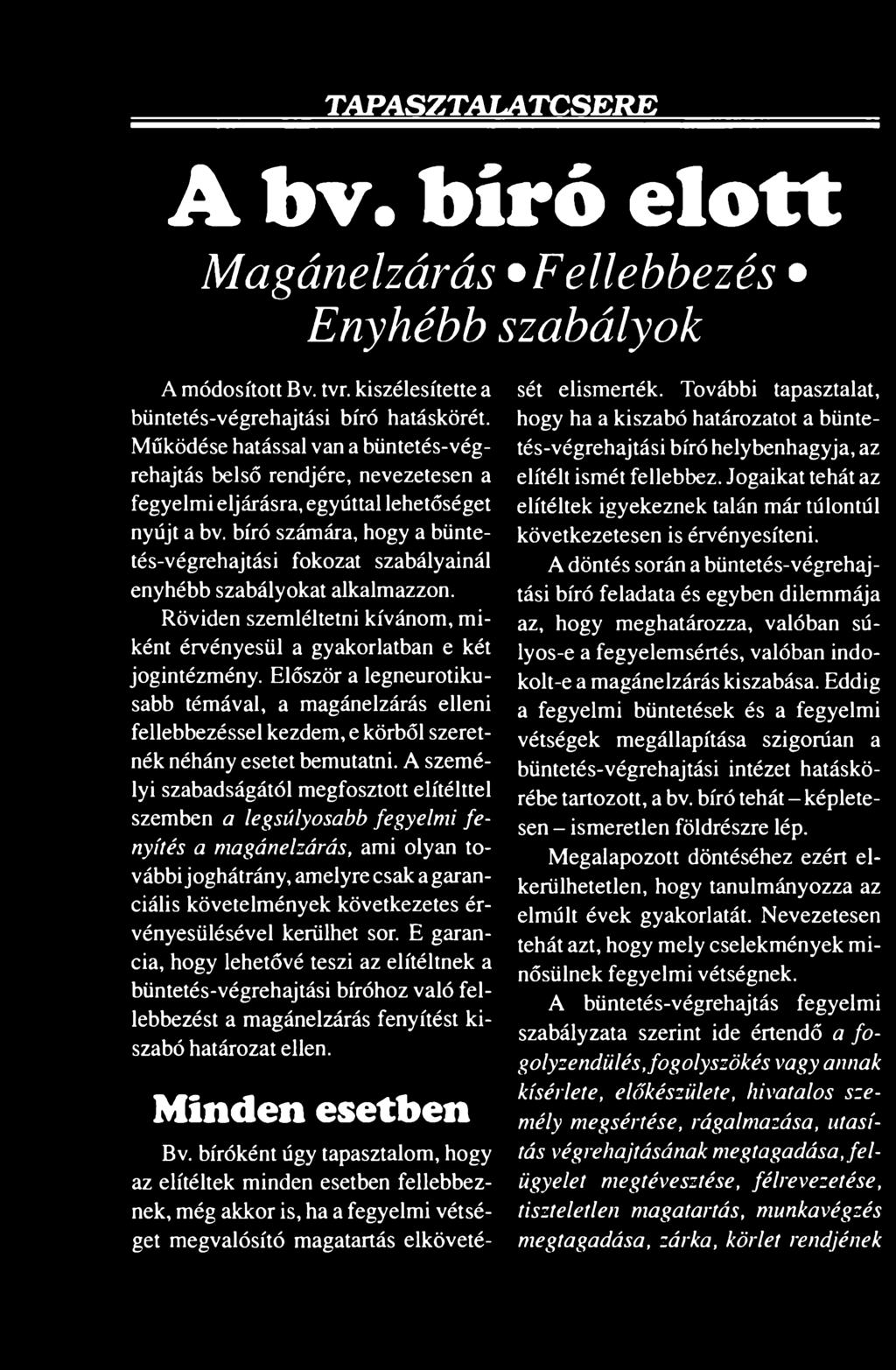 A személyi szabadságától megfosztott elítélttel szemben a legsúlyosabb fegyelmi fe nyítés a magánelzárás, ami olyan továbbijoghátrány, amelyre csak a garanciális követelmények következetes