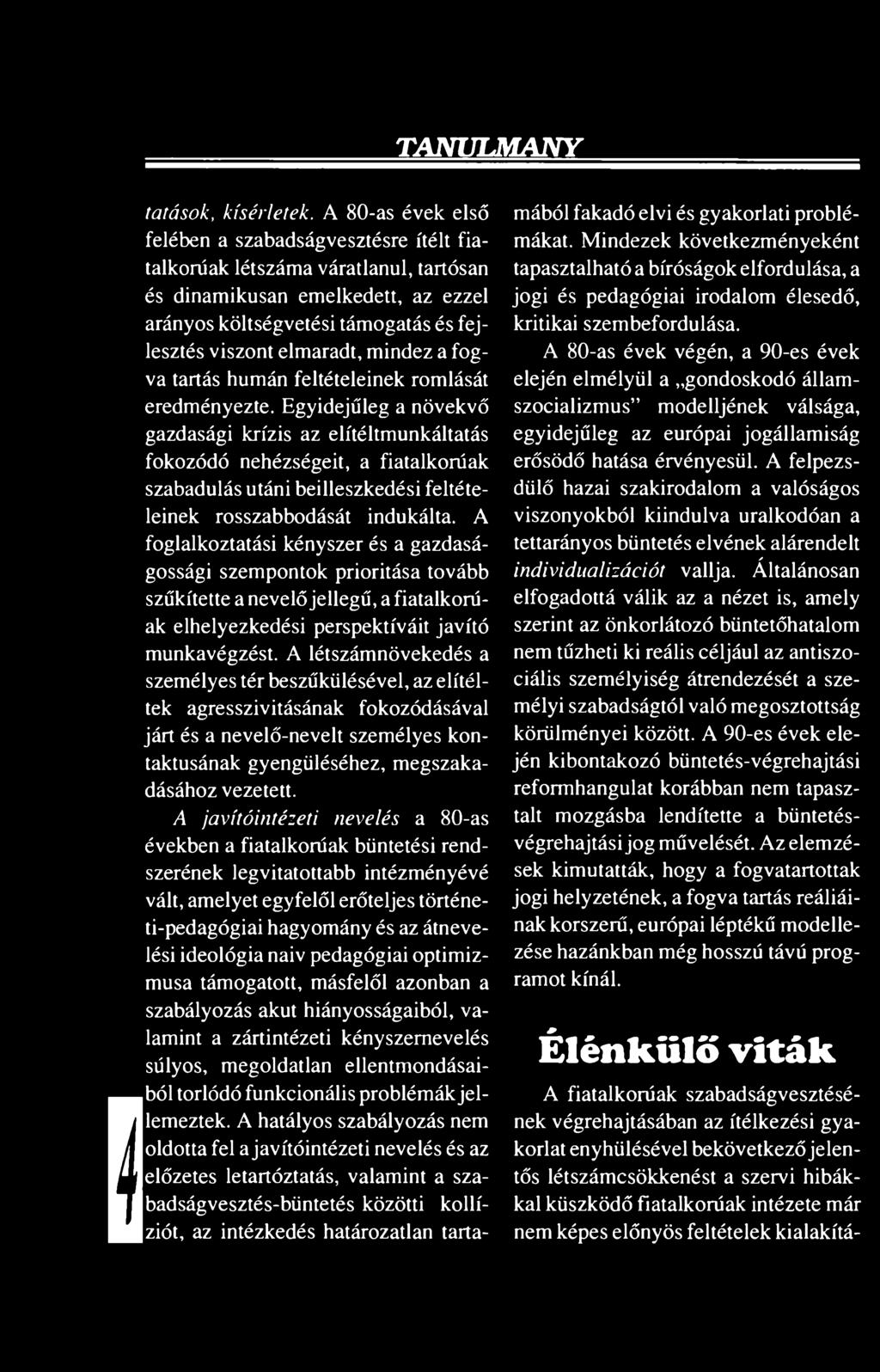 mindez a fogva tartás humán feltételeinek romlását eredményezte.