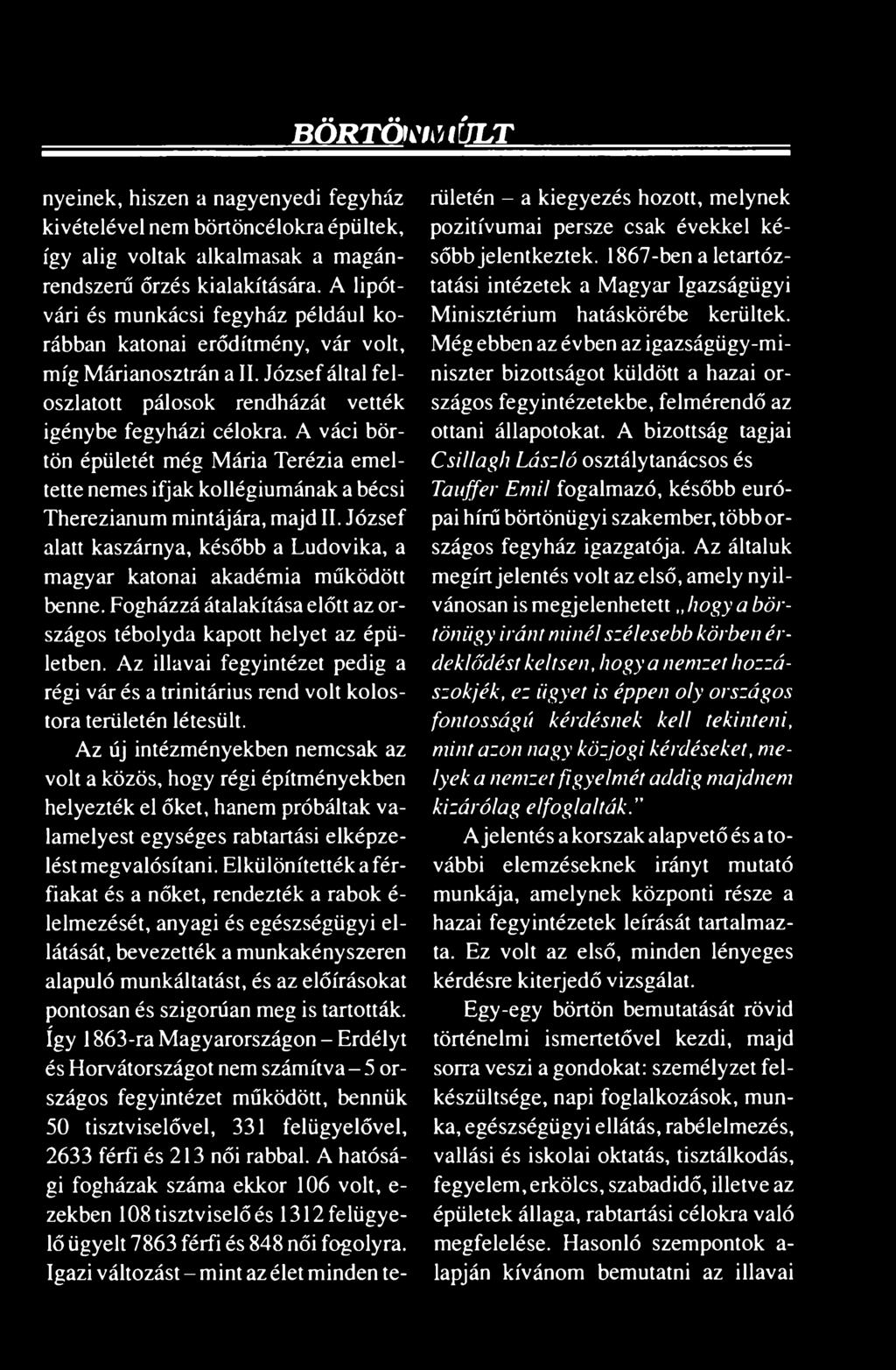 A váci börtön épületét még Mária Terézia emeltette nemes ifjak kollégiumának a bécsi Therezianum mintájára, majd II.