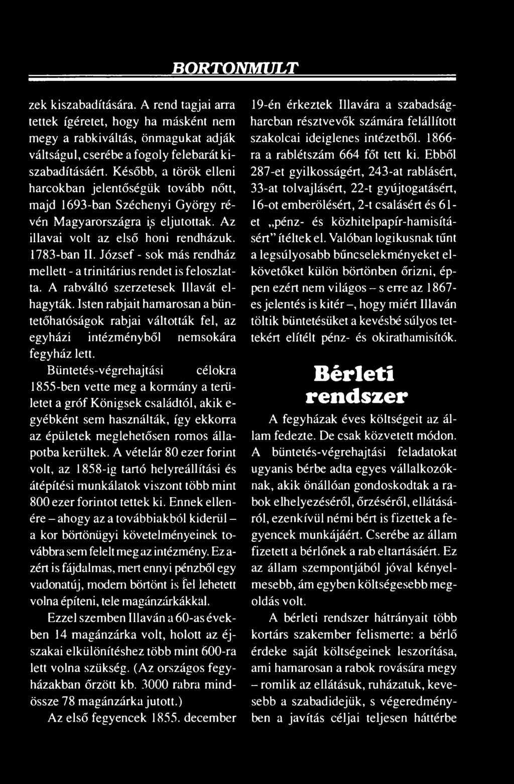 József - sok más rendház mellett - a trinitárius rendet is feloszlatta. A rabváltó szerzetesek I Havát elhagyták.