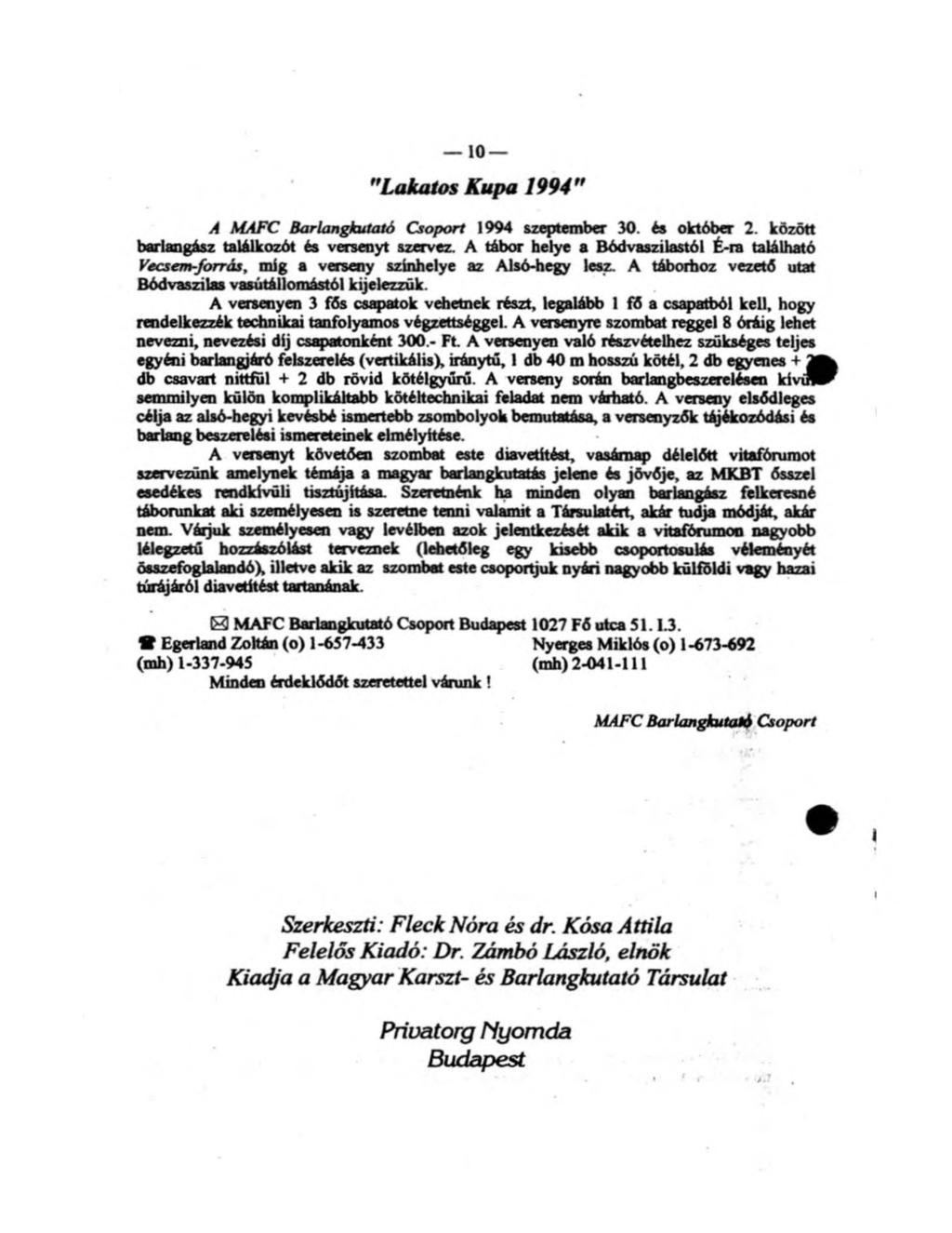 10 "Lakatos Kupa 1994" A MAFC Barlangkutató Csoport 1994 szeptember 30. és október 2. között barlangász találkozót és versenyt szervez.