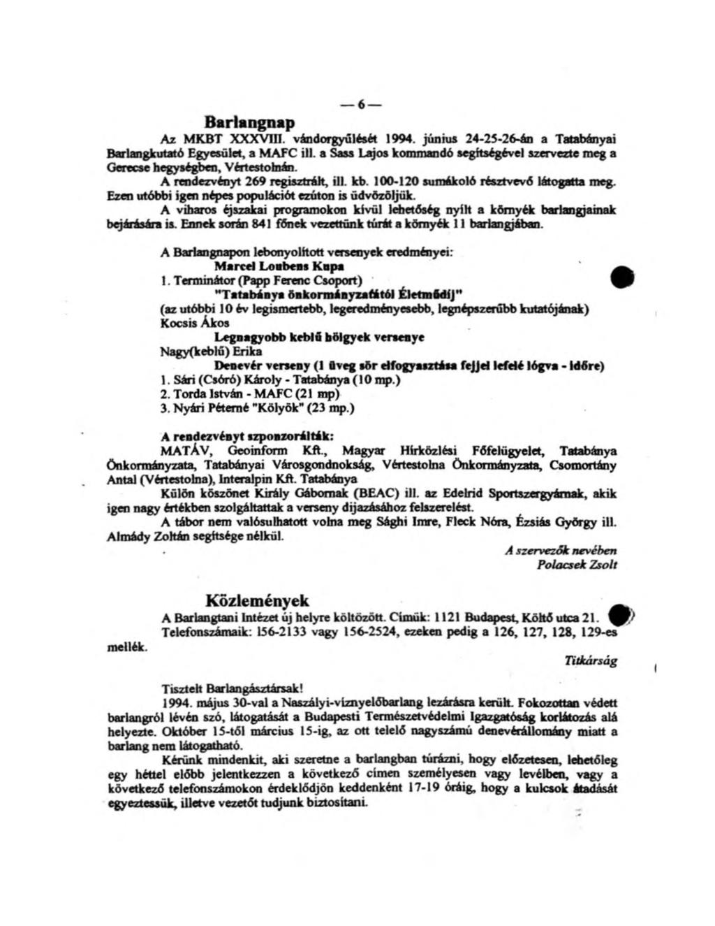 6 Barlangnap Az MKBT XXXV1H. vándorgyűlését 1994. június 24-25-26-án a Tatabányai Barlangkutató Egyesület, a MAFC ill.