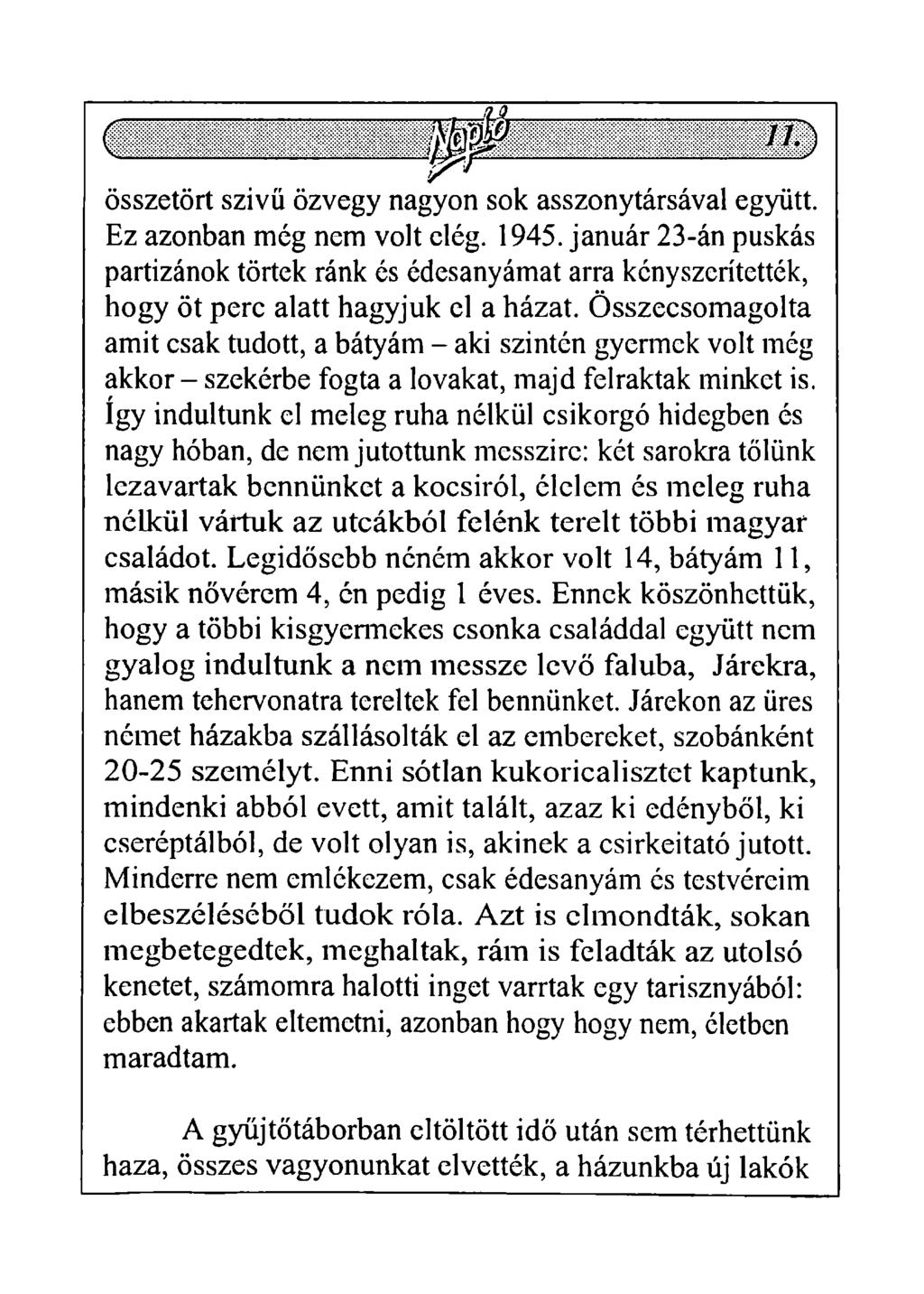 összetört szivü özvegy nagyon sok asszonytársával együtt. Ez azonban még nem volt elég. 1945.