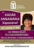 2017. november 27. 18:00 Nyitott Akadémia előadás Dr. Kádár Annamária: Az önbecsülés és a küzdőképesség megalapozása gyermekkorban Jegyár: 2300 Ft Jegyvásárlás a Szivárvány Kultúrpalotában vagy a www.