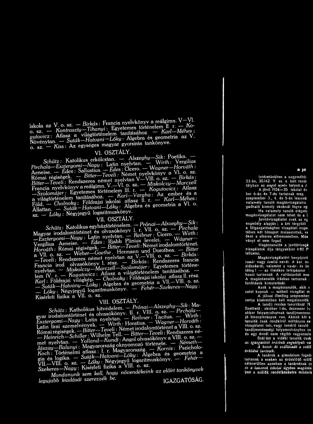 r. K o g u to v ic z : A tlasz a világtörténelem tanításához. K ari V a rg h a : Az. em ber és a Föld. C h o ln o ky: Földrajzi iskolai atlasz. r. K a ri M éhes: Á llattan.