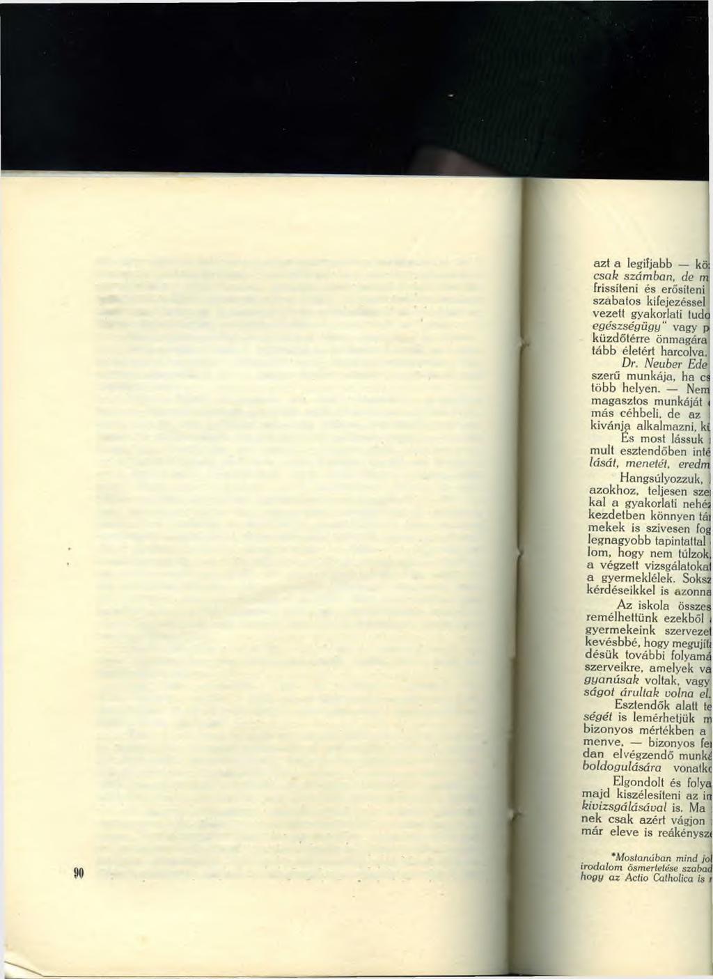 azo k h o z teljes őszinte bizalom m al közelednék, ism étlem ez a rossz gyerek a h a rm a d ik é n a k közbejöttére, egy okosan végrehajtott psychoanalysis után az orvos barátja" lesz, avatott kezek