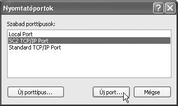 A PORT MÓDOSÍTÁSA 4 Válassza az [SC2 TCP/IP Port] gombot, majd klikkeljen a [Új port] gombra. 5 Hozza létre az új portot.
