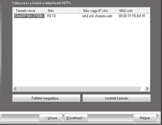 A NYOMTATÓ MEGHAJTÓ / PC-FAX ILLESZTŐPROGRAM TELEPÍTÉSE 2 Klikkeljen a [Standard telepítés] gombra. 4 Megjelenik egy megerősítés ablak. Ellenőrizze a tartalmát, majd klikklejen a [Következő] gombra.