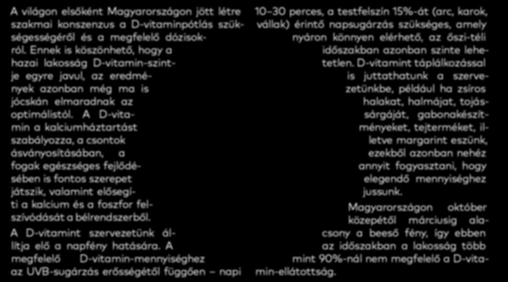 D3-vitamint tartalmaz (50 µg-ot, azaz 2000 nemzetközi egységet tablettánként). Promóció Gondoskodjunk családtagjaink D-vitamin-pótlásáról!