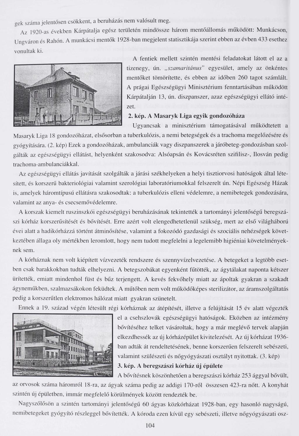 gek s z á m a jelentősen csökkent, a beruházás nem valósult meg. Az 1920-as években Kárpátalja egész területén mindössze három mentőállomás működött: Munkácson, Ungváron és Rahón.