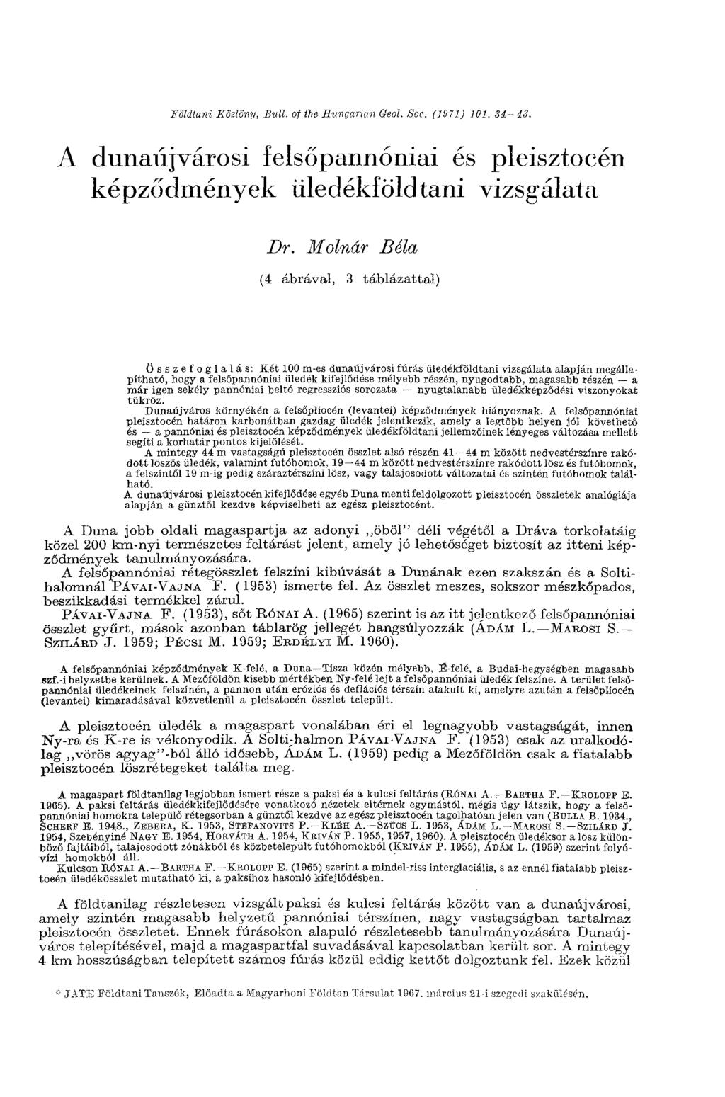 Fäldiani Közlöny, Bull, of the Hungarian Geol. Soc. (1971) 101. 34-43. A dunaújvárosi felsőpannóniai és pleisztocén képződmények üledékföldtani vizsgálata Dr.