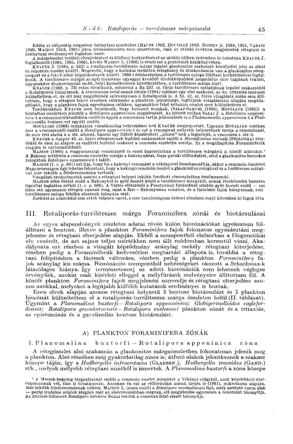 1 S idő: liotaliporás turriliteszes márgaösszlet 45 Eddig az időpontig megjelent őslénytani munkákat (HAVER 1862, Dor VILLE" 1933. NOSZKY jr.