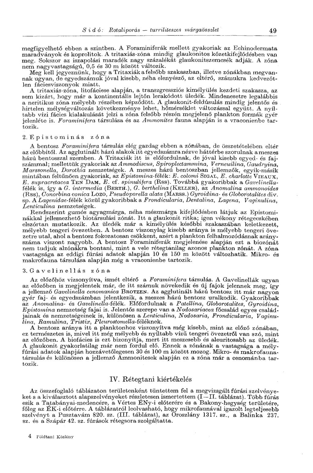 S i d 6: Rotaliporás turriliteszes márgaösszlet 49 megfigyelhető ebben a szintben. A Foraminiferák mellett gyakoriak az Echinodermata maradványok és koprolitok.